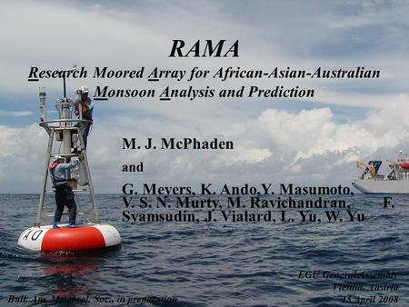 RAMA Research Moored Array for African-Asian-Australian Monsoon Analysis and Prediction M. J. McPhaden and G. Meyers, K. Ando,Y. Masumoto, V. S. N. Murty,