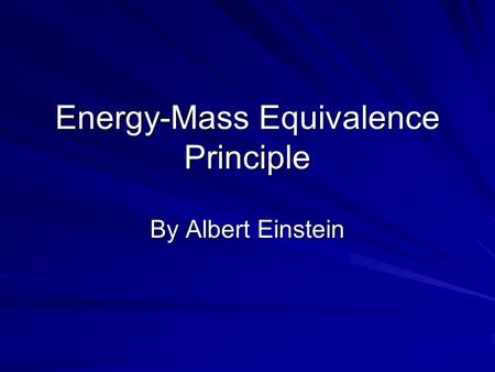 Energy-Mass Equivalence Principle By Albert Einstein.