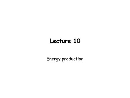 Lecture 10 Energy production. Summary We have now established three important equations: Hydrostatic equilibrium: Mass conservation: Equation of state: