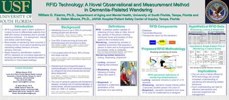 RFID Technology: A Novel Observational and Measurement Method in Dementia-Related Wandering William D. Kearns, Ph.D., Department of Aging and Mental Health,