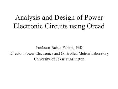 Analysis and Design of Power Electronic Circuits using Orcad