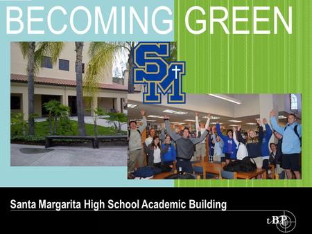 BECOMING GREEN Santa Margarita High School Academic Building.