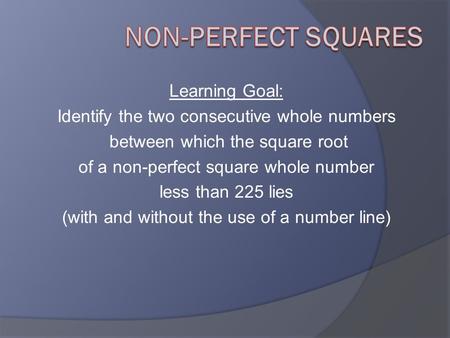 Non-Perfect Squares Learning Goal: