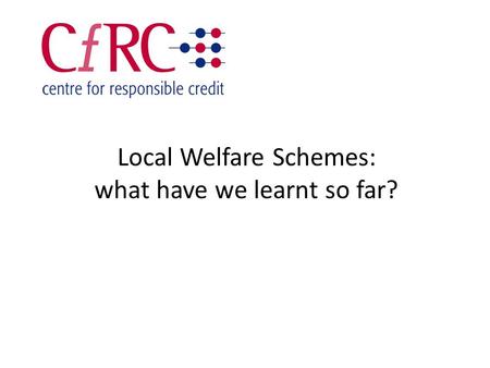 Local Welfare Schemes: what have we learnt so far?