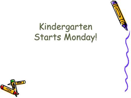 Kindergarten Starts Monday!. Welcome! Mrs. Fleckenstein – Room 1 Mrs. Wilson – Room 2.