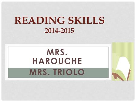 MRS. HAROUCHE MRS. TRIOLO READING SKILLS 2014-2015.