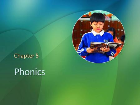 4/19/2017 11:43 AM Chapter 5 Phonics © 2007 Microsoft Corporation. All rights reserved. Microsoft, Windows, Windows Vista and other product names are or.