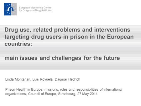 Drug use, related problems and interventions targeting drug users in prison in the European countries: main issues and challenges for the future Linda.