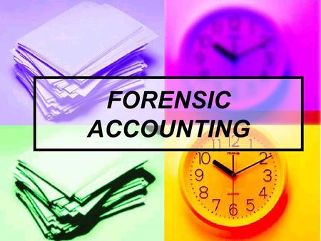 FORENSIC ACCOUNTING. WHAT IS FORENSIC ACCOUNTING ?