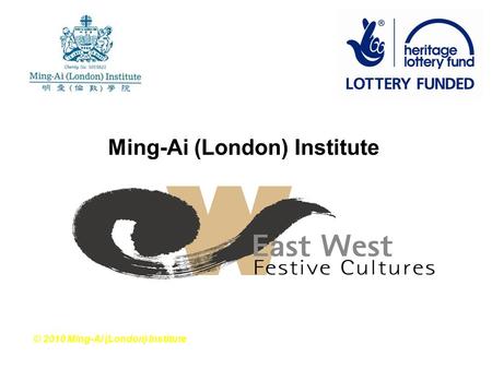 Ming-Ai (London) Institute © 2010 Ming-Ai (London) Institute.