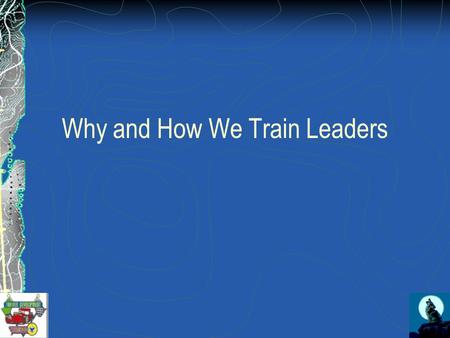 Why and How We Train Leaders. Introduction Why we train leaders?