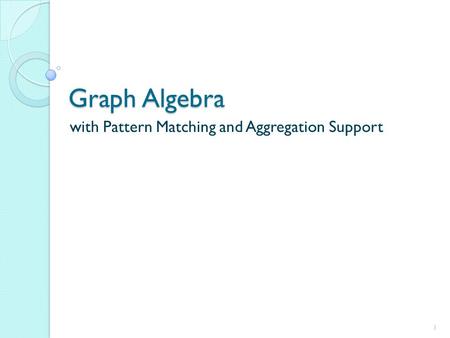 Graph Algebra with Pattern Matching and Aggregation Support 1.