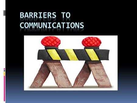 Characteristics of effective communications Effective communication requires the message to be: Clear and concise Accurate Relevant to the needs of the.
