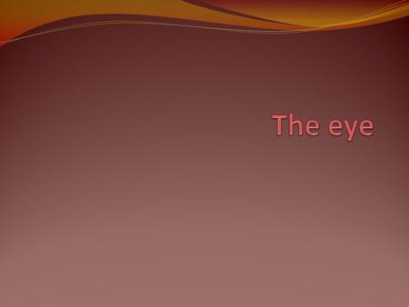 The eye is an important sense organ. It takes light and images from the world around us and sends them as an electrical impulse to the brain. Parts: Cornea: