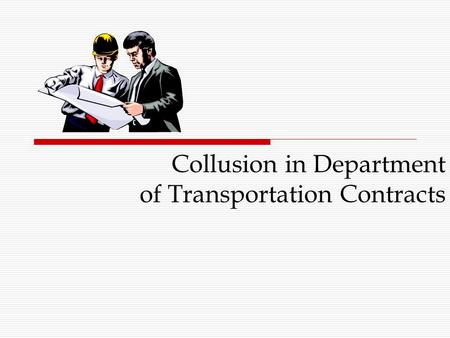 Collusion in Department of Transportation Contracts.