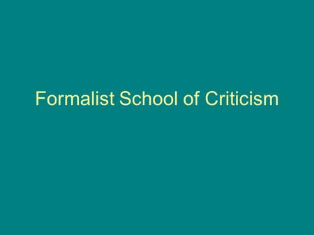 Formalist School of Criticism. In art theory, formalism is the concept that a work's artistic value is entirely determined by its form--the way it is.