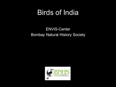 Birds of India ENVIS-Center Bombay Natural History Society.