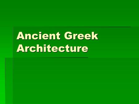 Ancient Greek Architecture. EARLY GREEK CIVILIZATIONS..