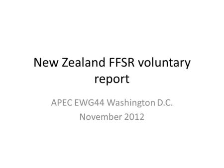 New Zealand FFSR voluntary report APEC EWG44 Washington D.C. November 2012.