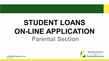 STUDENT LOANS ON-LINE APPLICATION Parental Section 8/9/2015.