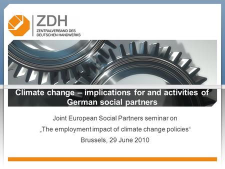 Climate change – implications for and activities of German social partners Joint European Social Partners seminar on „The employment impact of climate.