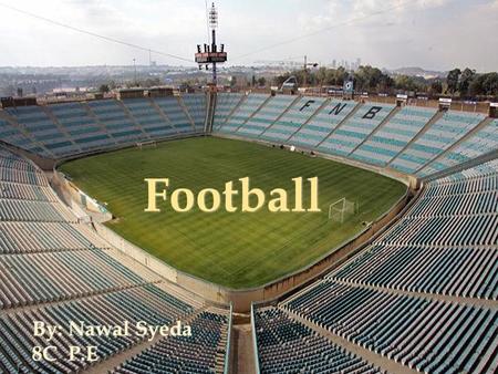 Football By: Nawal Syeda 8C P.E. Where did Soccer Originate from? Soccer had originated in England as early as 1800. It was originally played by, people.