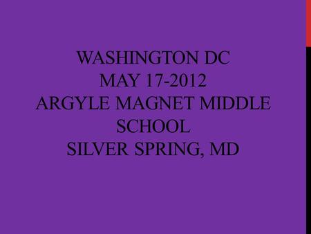 WASHINGTON DC MAY 17-2012 ARGYLE MAGNET MIDDLE SCHOOL SILVER SPRING, MD.