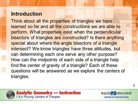 Introduction Think about all the properties of triangles we have learned so far and all the constructions we are able to perform. What properties exist.