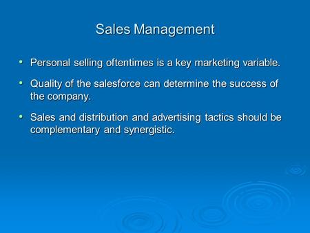 Sales Management Personal selling oftentimes is a key marketing variable. Personal selling oftentimes is a key marketing variable. Quality of the salesforce.
