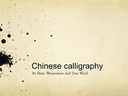 Chinese calligraphy By Maya Wasserman and Dan Ward.