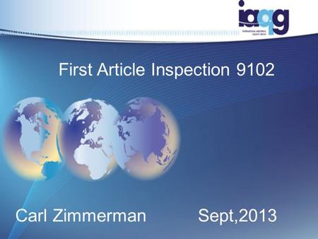 First Article Inspection 9102 Carl ZimmermanSept,2013.