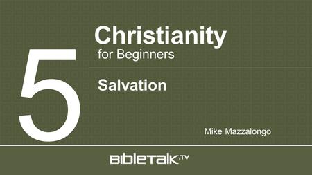 Christianity 5 for Beginners Mike Mazzalongo Salvation.