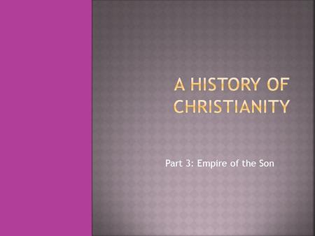 Part 3: Empire of the Son. Under Constantine, Christianity was freed from persecution and the sect once branded a motley collection of atheists, traitors.