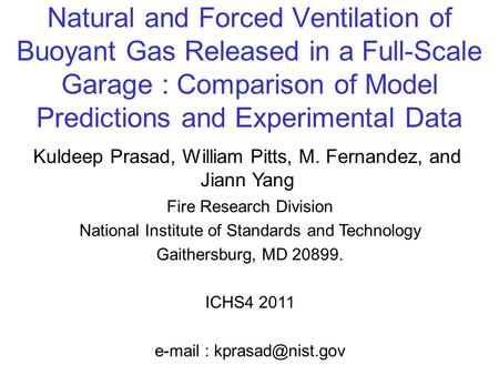 Natural and Forced Ventilation of Buoyant Gas Released in a Full-Scale Garage : Comparison of Model Predictions and Experimental Data Kuldeep Prasad, William.