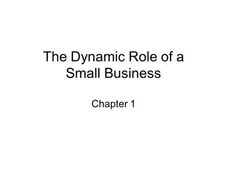The Dynamic Role of a Small Business