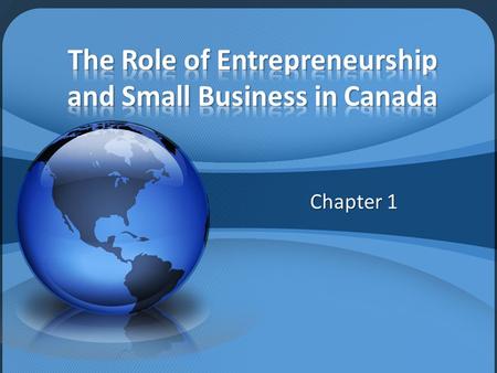 Chapter 1. “The entrepreneur is the most important player in the building of the global economy, so much so that big companies are decentralizing and.