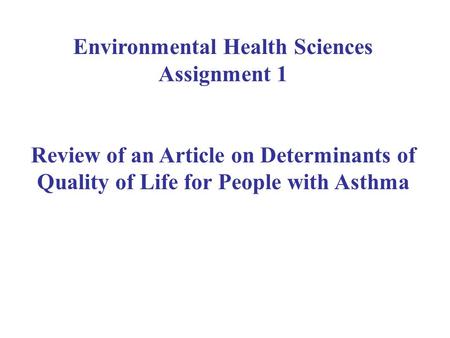 Environmental Health Sciences Assignment 1 Review of an Article on Determinants of Quality of Life for People with Asthma.