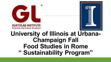 University of Illinois at Urbana- Champaign Fall Food Studies in Rome “ Sustainability Program”