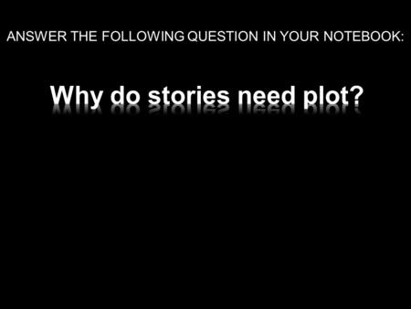 Why do stories need plot?