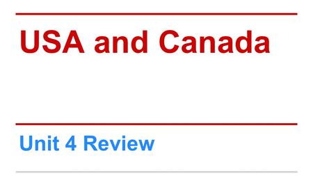 USA and Canada Unit 4 Review.