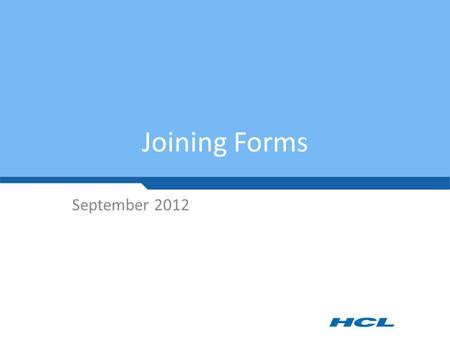 Joining Forms September 2012. Revision History Document Change Template and Change Log Version No. DatePrepared by / Modified by Significant Changes 0.1118.