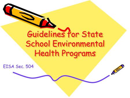 Guidelines for State School Environmental Health Programs EISA Sec. 504.