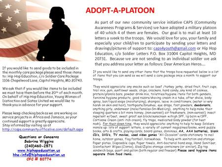 ADOPT-A-PLATOON As part of our new community service initiative CAPS (Community Awareness Programs & Services) we have adopted a military platoon of 40.