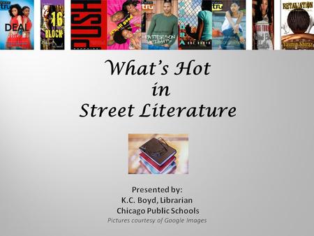 What’s Hot in Street Literature. Download this presentation and support materials at: *Wiki: