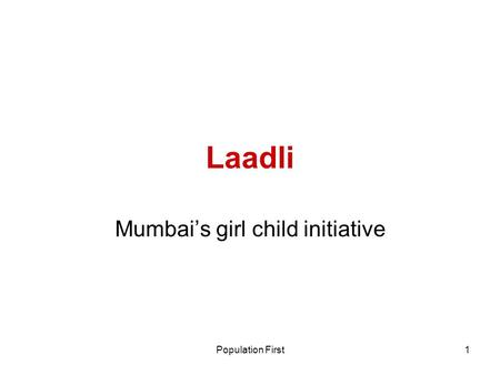 Population First1 Laadli Mumbai’s girl child initiative.