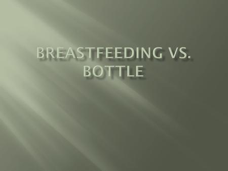 Choosing whether to breastfeed or formula feed your baby is one of the first decisions expectant parents will make. The American Academy of Pediatrics.