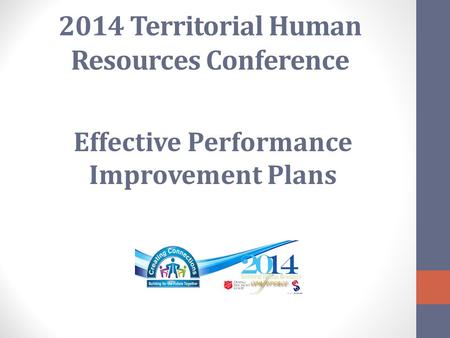 2014 Territorial Human Resources Conference Effective Performance Improvement Plans.