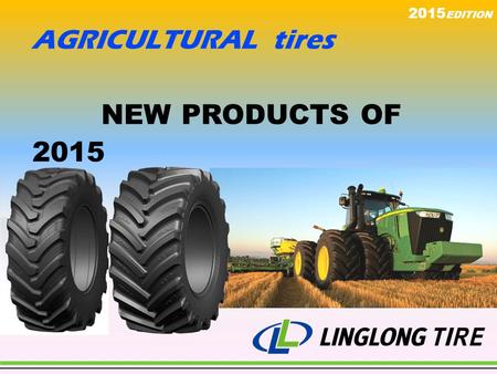 NEW PRODUCTS OF 2015 2015 EDITION AGRICULTURAL tires.