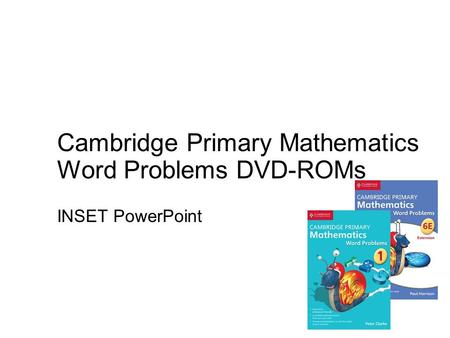 Cambridge Primary Mathematics Word Problems DVD-ROMs INSET PowerPoint.