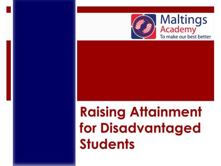 Raising Attainment for Disadvantaged Students. Formally known as John Bramston 1 of 2 Secondary Academies in Witham Part of the Academies Enterprise Trust.